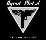 Agent Metal : Three Words (Re-Recorded)